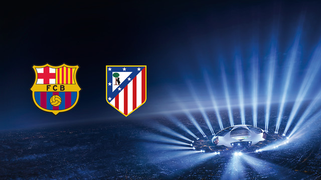 Barça – Atlético de Madrid en los cuartos de final de la Liga de Campeones